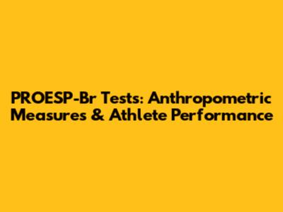 PROESP-Br Tests: Anthropometric Measures & Athlete Performance