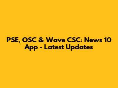 PSE, OSC & Wave CSC: News 10 App - Latest Updates