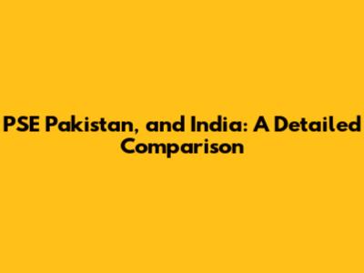 PSE Pakistan, and India: A Detailed Comparison