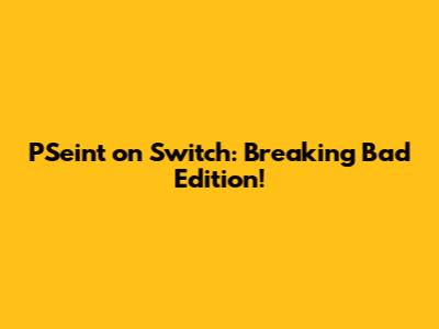 PSeint on Switch: Breaking Bad Edition!