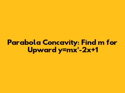 Parabola Concavity: Find 'm' for Upward y=mx²-2x+1