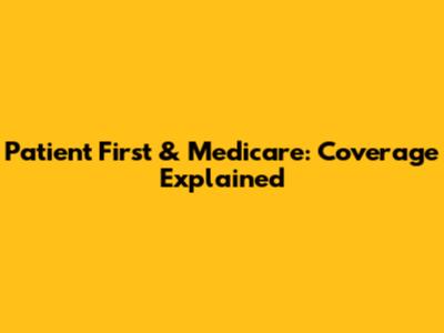 Patient First & Medicare: Coverage Explained