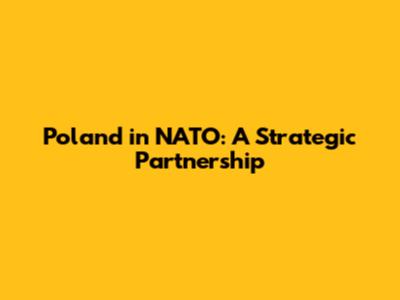 Poland in NATO: A Strategic Partnership