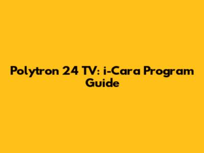 Polytron 24" TV: i-Cara Program Guide