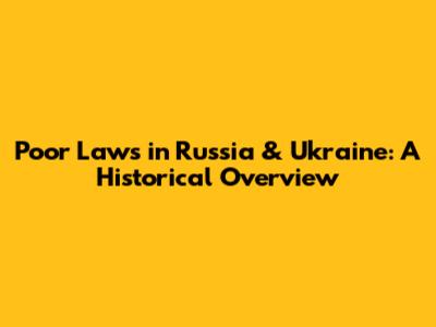 Poor Laws in Russia & Ukraine: A Historical Overview