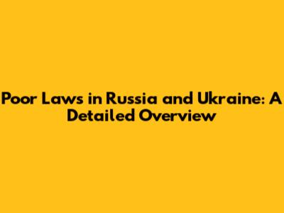 Poor Laws in Russia and Ukraine: A Detailed Overview