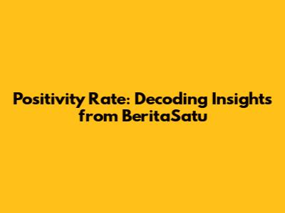 Positivity Rate: Decoding Insights from BeritaSatu