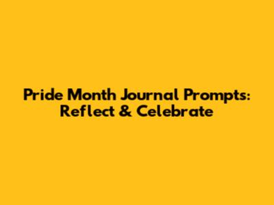 Pride Month Journal Prompts: Reflect & Celebrate
