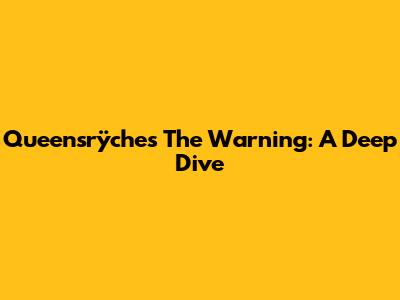 Queensrÿche's The Warning: A Deep Dive