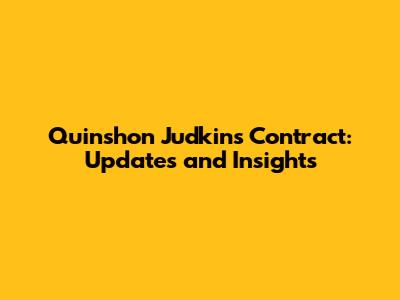 Quinshon Judkins Contract: Updates and Insights