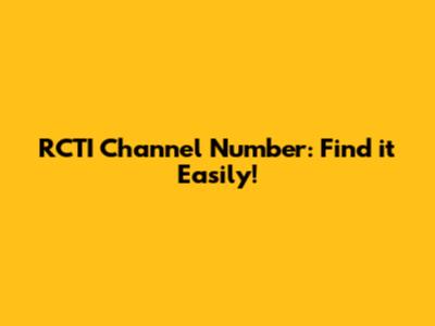 RCTI Channel Number: Find it Easily!