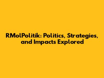 RMolPolitik: Politics, Strategies, and Impacts Explored