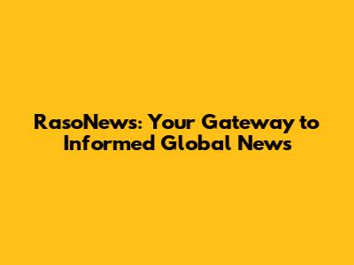 RasoNews: Your Gateway to Informed Global News
