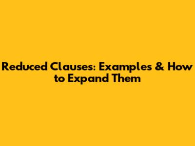 Reduced Clauses: Examples & How to Expand Them