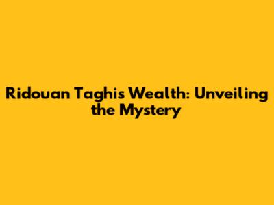 Ridouan Taghi's Wealth: Unveiling the Mystery