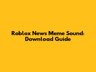 Roblox News Meme Sound: Download Guide