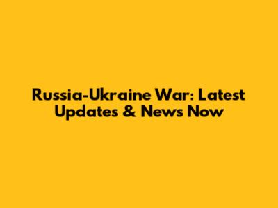 Russia-Ukraine War: Latest Updates & News Now
