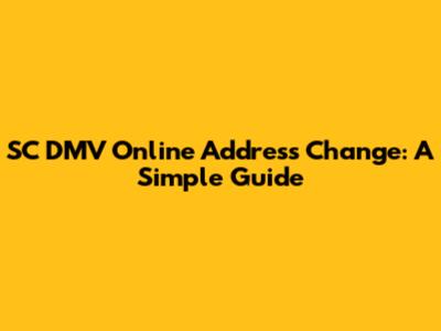 SC DMV Online Address Change: A Simple Guide