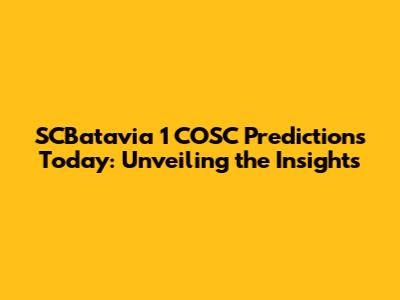 SCBatavia 1 COSC Predictions Today: Unveiling the Insights