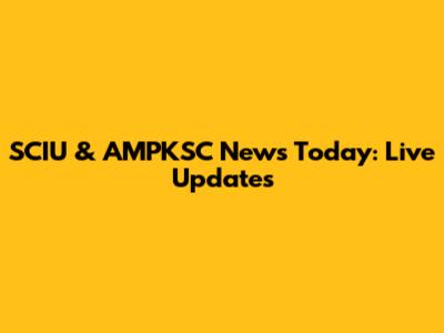 SCIU & AMPKSC News Today: Live Updates