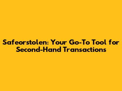Safeorstolen: Your Go-To Tool for Second-Hand Transactions