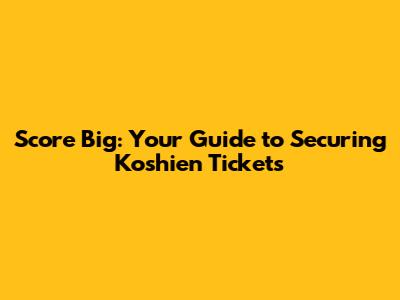 Score Big: Your Guide to Securing Koshien Tickets