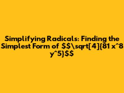 Simplifying Radicals: Finding the Simplest Form of $\sqrt[4]{81 x^8 y^5}$