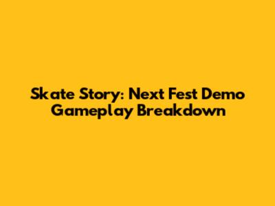 Skate Story: Next Fest Demo Gameplay Breakdown