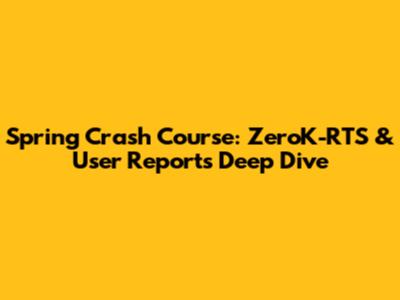 Spring Crash Course: ZeroK-RTS & User Reports Deep Dive