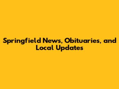 Springfield News, Obituaries, and Local Updates