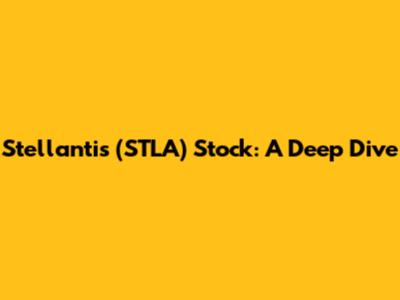 Stellantis (STLA) Stock: A Deep Dive
