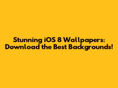 Stunning iOS 8 Wallpapers: Download the Best Backgrounds!