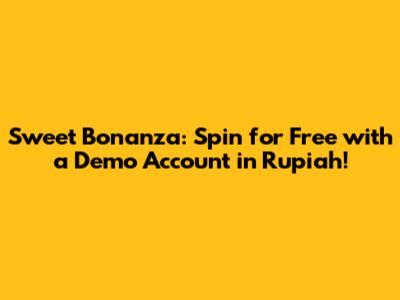 Sweet Bonanza: Spin for Free with a Demo Account in Rupiah!