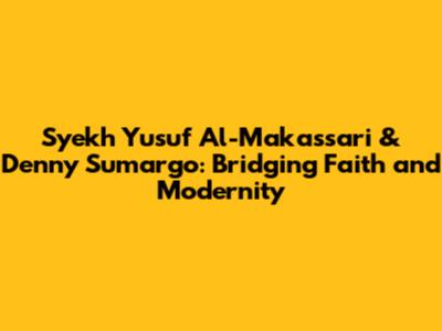 Syekh Yusuf Al-Makassari & Denny Sumargo: Bridging Faith and Modernity