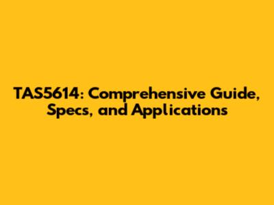 TAS5614: Comprehensive Guide, Specs, and Applications