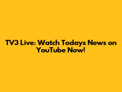 TV3 Live: Watch Today's News on YouTube Now!