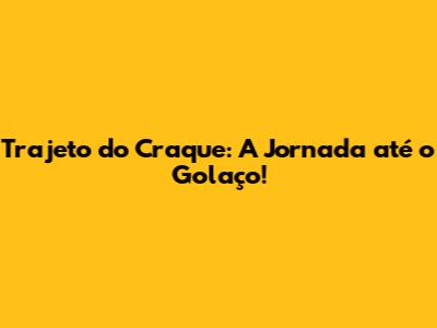 Trajeto do Craque: A Jornada até o Golaço!