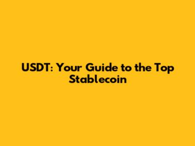 USDT: Your Guide to the Top Stablecoin