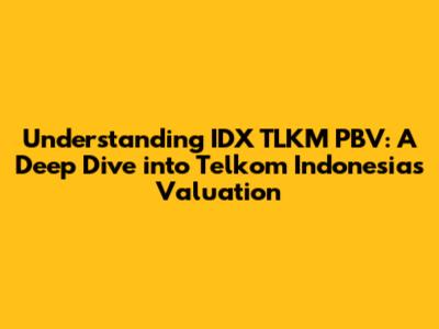 Understanding IDX TLKM PBV: A Deep Dive into Telkom Indonesia's Valuation