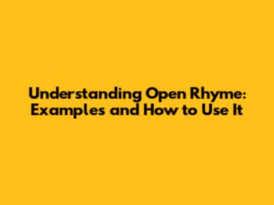 Understanding Open Rhyme: Examples and How to Use It