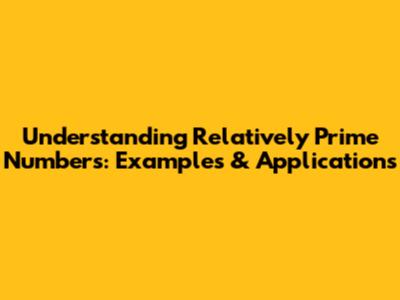 Understanding Relatively Prime Numbers: Examples & Applications