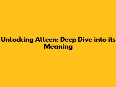 Unlocking 'Alleen': Deep Dive into its Meaning