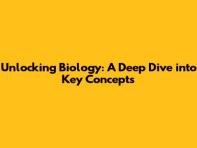 Unlocking Biology: A Deep Dive into Key Concepts