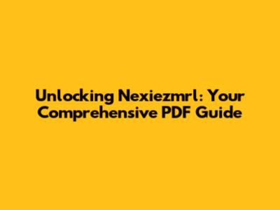 Unlocking Nexiezmrl: Your Comprehensive PDF Guide