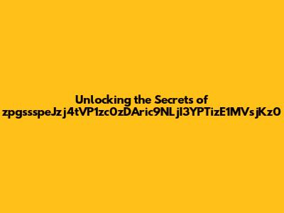 Unlocking the Secrets of zpgssspeJzj4tVP1zc0zDAric9NLjI3YPTizE1MVsjKz0