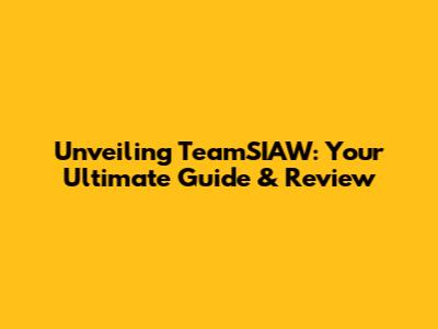 Unveiling TeamSIAW: Your Ultimate Guide & Review