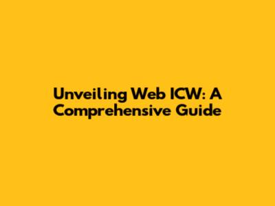 Unveiling Web ICW: A Comprehensive Guide