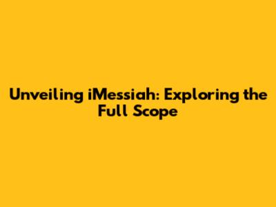 Unveiling iMessiah: Exploring the Full Scope