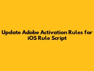 Update Adobe Activation Rules for iOS Rule Script