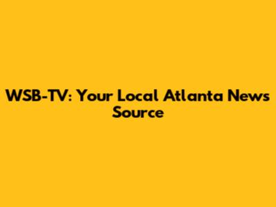 WSB-TV: Your Local Atlanta News Source